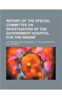 Report of the Special Committee on Investigation of the Government Hospital for the Insane Volume 2; With Hearings May 4-December 13, 1906, and Digest