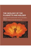The Geology of the Plashetts and Kielder; (Explanation of Quarter-Sheet 108 S.W., New Series, Sheet 7)
