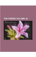 The Friend Volume 42