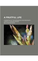 A Fruitful Life; A Narrative of the Experiences and Missionary Labors of Stephen Paxson