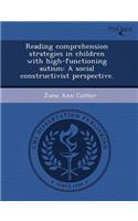 Reading Comprehension Strategies in Children with High-Functioning Autism: A Social Constructivist Perspective