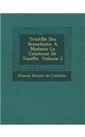 Trait E Des Sensations: A Madame La Comtesse de Vass E, Volume 2(French)