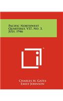 Pacific Northwest Quarterly, V37, No. 3, July, 1946