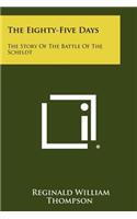 Eighty-Five Days: The Story Of The Battle Of The Scheldt