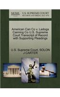 American Can Co V. Ladoga Canning Co U.S. Supreme Court Transcript of Record with Supporting Pleadings