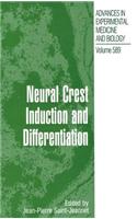 Neural Crest Induction and Differentiation: (Advances in Experimental Medicine and Biology)