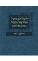 Synonyms Discriminated: A Dictionary of Synonymous Words in the English Language, Illustrated with Quotations from Standard Writers, by the Late Charles John Smith ...