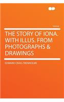 The Story of Iona. with Illus. from Photographs & Drawings