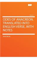 Odes of Anacreon. Translated Into English Verse, with Notes Volume 1