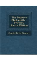The Fugitive Blacksmith - Primary Source Edition: (English)