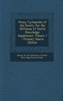 Penny Cyclopaedia of the Society for the Diffusion of Useful Knowledge: Supplement, Volume 1 - Primary Source Edition