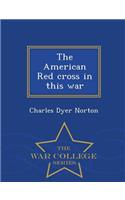 The American Red Cross in This War - War College Series