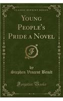 Young People's Pride a Novel (Classic Reprint): (English)