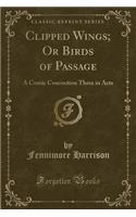 Clipped Wings; Or Birds of Passage
