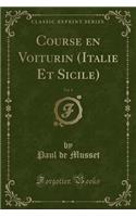 Course En Voiturin (Italie Et Sicile), Vol. 1 (Classic Reprint)