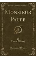 Monsieur Paupe (Classic Reprint)