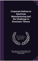 Corporate Reform in American Manufacturing and the Challenge to Economic Theory