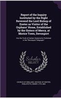 Report of the Inquiry Instituted by the Right Reverend the Lord Bishop of Exeter as Visitor of the Orphans' Home, Established by the Sisters of Mercy, at Morice Town, Devonport