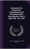 Geschichte Der Brittischen Volkspflanzung In Neuholland Oder Neusüdwales Vom 13 May 1788 - Spt. 1796