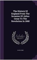 The History Of England From The Invasion Of Julius Cesar To The Revolution In 1668