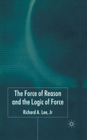 The Force of Reason and the Logic of Force: (English)