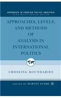 Approaches, Levels, and Methods of Analysis in International Politics: Crossing Boundaries(Advances in Foreign Policy Analysis)