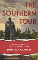 Southern Tour: Deng Xiaoping and the Fight for China's Future