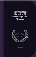 The Universal Magazine Of Knowledge And Pleasure: (English)