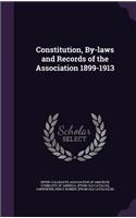 Constitution, By-laws and Records of the Association 1899-1913