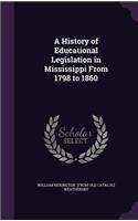 A History of Educational Legislation in Mississippi From 1798 to 1860