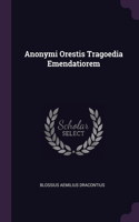 Anonymi Orestis Tragoedia Emendatiorem