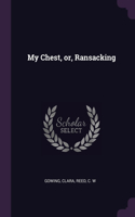 My Chest, or, Ransacking