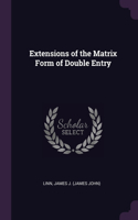 Extensions of the Matrix Form of Double Entry