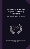 Proceedings of the New England Anti-Slavery Convention