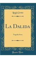 La Dalida: Tragedia Nova (Classic Reprint)