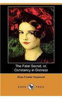 Fatal Secret; Or, Constancy in Distress (Dodo Press)