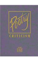 Poetry Criticism: Excerpts from Criticism of the Works of the Most Signifigant and Widely Studied Poets of World Literature