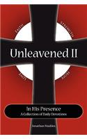 Unleavened II in His Presence