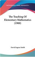 The Teaching Of Elementary Mathematics (1900)