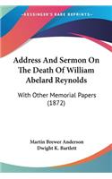Address And Sermon On The Death Of William Abelard Reynolds