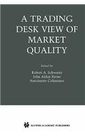 Trading Desk View of Market Quality