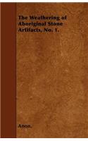 Weathering of Aboriginal Stone Artifacts, No. 1.