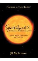 Spiritquest 2: Interface with Creation: Creative Words, Their Power, and Their Use(English)