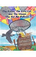 The Raven, The Kitty Cat and The Mouse. The Hot Air Balloon.