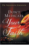 Don't Medicate Your Faith: There Is a Balm in the United States