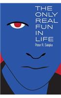 The Only Real Fun in Life: (English)