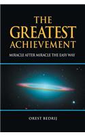 The Greatest Achievement: Miracle After Miracle the Easy Way(English)