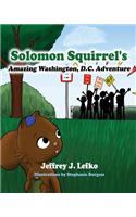 Solomon Squirrel's Amazing Washington, D.C. Adventure
