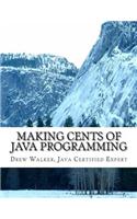 Making Cents of Java Programming: Learn and Understand Java Programming from the Expert!