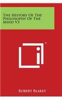 The History Of The Philosophy Of The Mind V3: (English)